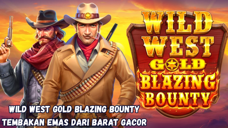 Wild West Gold Blazing Bounty Tembakan Emas dari Barat Gacor