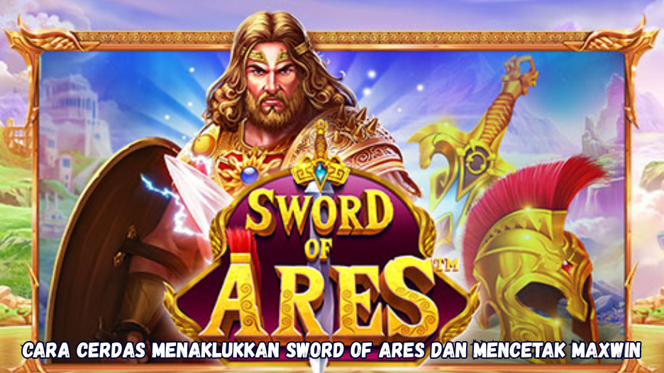 Cara Cerdas Menaklukkan Sword of Ares dan Mencetak Maxwin